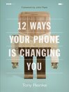 12 Ways Your Phone Is Changing You